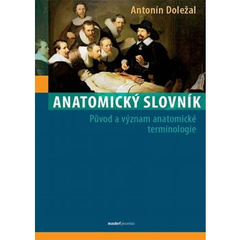 Anatomický slovník - Původ a význam anatomické terminologie - Doležal Antonín