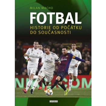 Fotbal – Historie od počátku do současnosti - Milan Macho