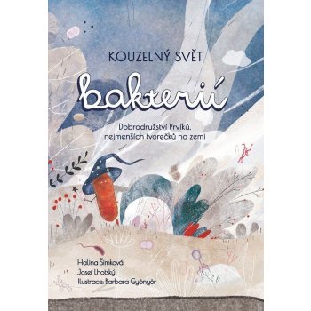 Kouzelný svět bakterií - Halina Šimková, Josef Lhotský