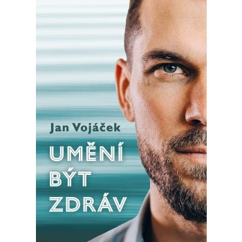 Umění být zdráv - Jan Vojáček