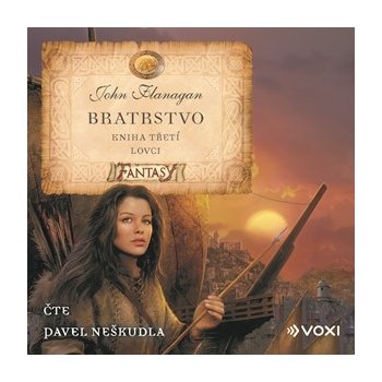 Bratrstvo Kniha třetí - Lovci - John Flanagan