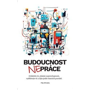 Budoucnost nepráce - Filip Dřímalka