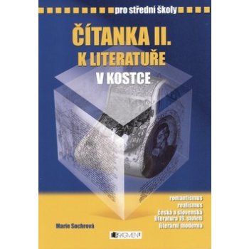 Čítanka k Literatuře v kostce pro střední školy II. - Marie Sochrová, Pavel Kantorek