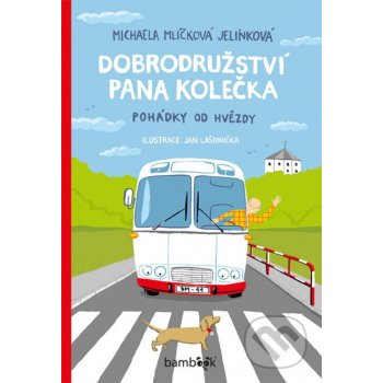 Dobrodružství pana Kolečka - Mlíčková Jelínková Michaela, Jan Laštovička