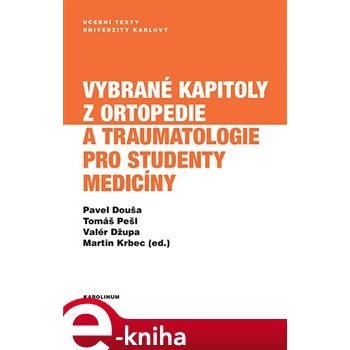 Džupa Valér, Pešl Tomáš, Krbec Martin, Douša Pavel - Vybrané kapitoly z ortopedie a traumatologie pro studenty medicíny