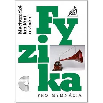 Fyzika pro gymnázia Mechanické kmitání a vlnění - Oldřich Lepil