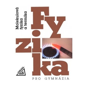 Fyzika pro gymnázia - Molekulová fyzika a termika (kniha + CD) - Karel Bartuška