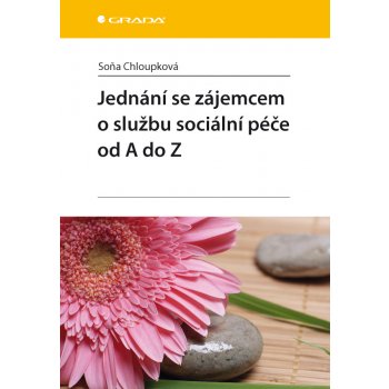 Jednání se zájemcem o službu sociální péče od A do Z - Chloupková Soňa