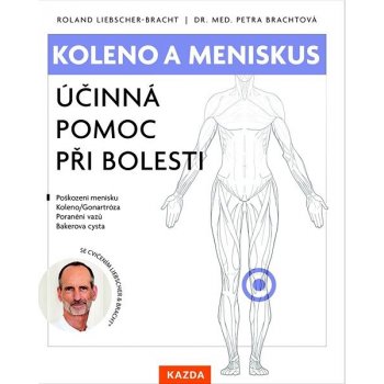 Koleno a meniskus Účinná pomoc při bolesti - Roland Liebscher-Bracht, Petra Brachtová