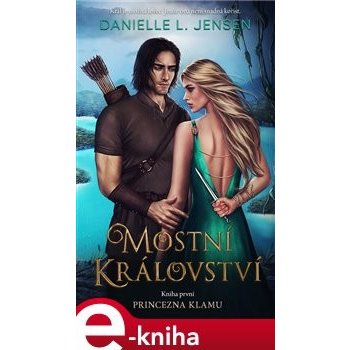 Mostní království: Princezna klamu - Danielle L. Jensen