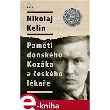 Nikolaj Kelin: Paměti donského Kozáka a českého lékaře - Nikolaj Kelin