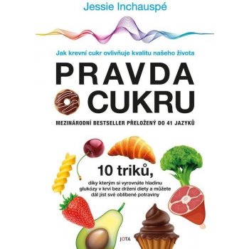 Pravda o cukru - Jak krevní cukr ovlivňuje kvalitu našeho života - Jessie Inchauspé