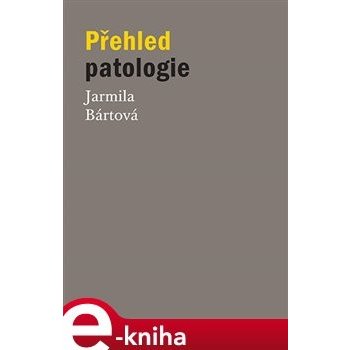 Přehled patologie - Jarmila Bártová