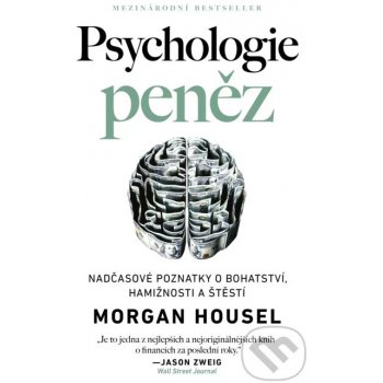 Psychologie peněz / Nadčasové lekce o bohatství, hamižnosti a štěstí - Housel Morgan