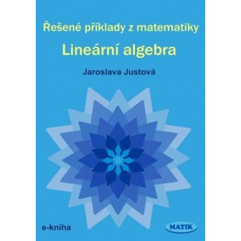 Řešené příklady z matematiky. Lineární algebra - Jaroslava Justová