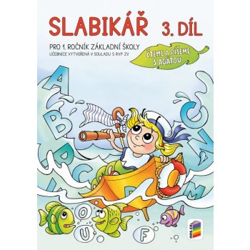 Slabikář pro 1. ročník ZŠ 3. díl - Čteme a píšeme s Agátou - Mgr. A. B. Doležalová, Mgr. M. Novotný