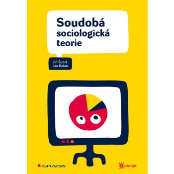 Soudobá sociologická teorie - Šubrt Jiří, Balon Jan