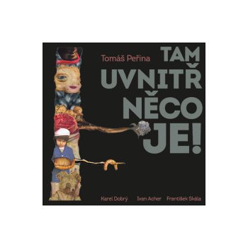 Tam uvnitř něco je - Tomáš Peřina