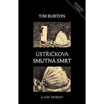 Ústřičkova smutná smrt a jiné příběhy - Burton Tim