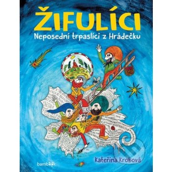 Žifulíci - Neposední trpaslíci z Hrádečku - Kateřina Krobová