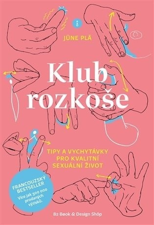 Recenze Klub rozkoše - Tipy a vychytávky pro kvalitní sexuální život - June Pla