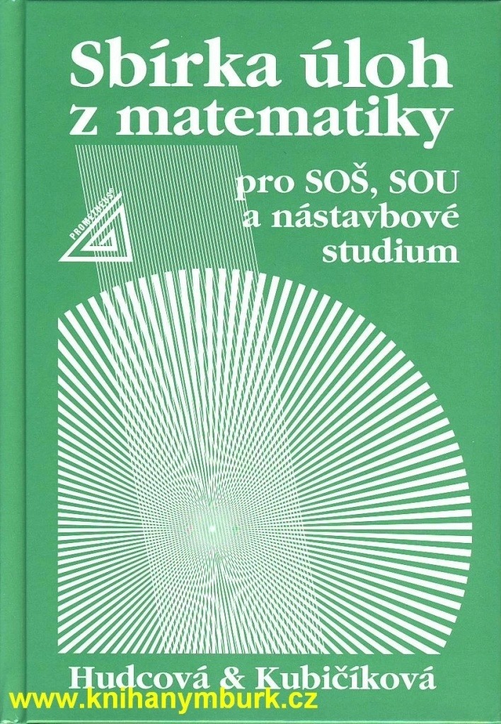 Recenze Sbírka úloh z matematiky - pro SOŠ, SOU a nástavbové studium - Milada Hudcová, Libuše Kubičíková