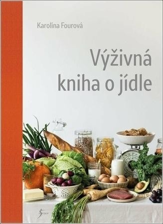 Recenze Výživná kniha o jídle - Fourová Karolína